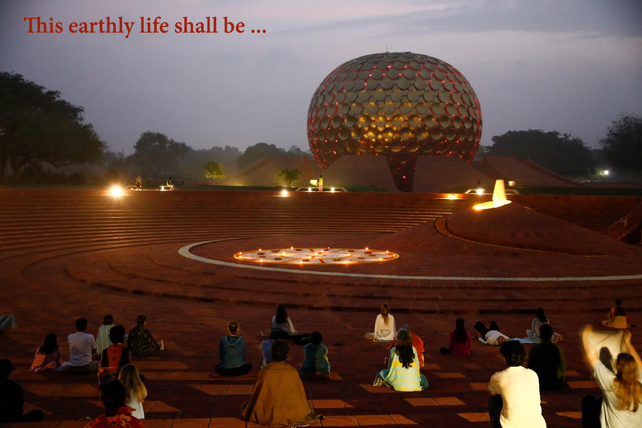 This earthly life shall be …
